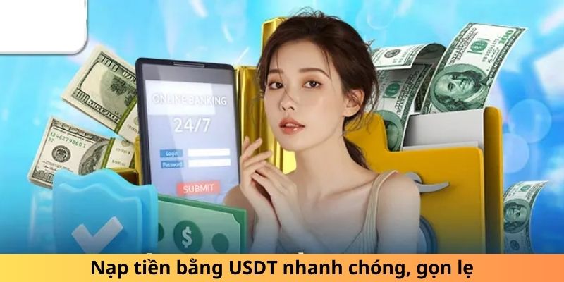 Nạp tiền bằng USDT nhanh chóng, gọn lẹ