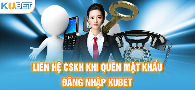 Hướng dẫn lấy lại mật khẩu đăng nhập Kubet đúng chuẩn