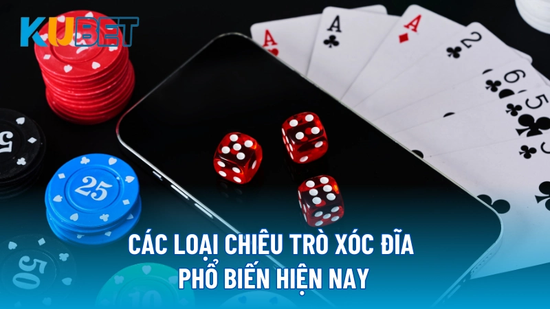 Các loại chiêu trò xóc đĩa phổ biến hiện nay